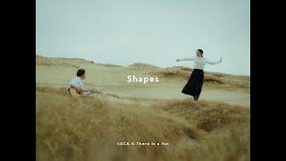 LUCA & There is a fox - Shapes