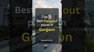 5 Best Hangout Places in Gurgaon #gurgaon #places #shorts #weekend #reels