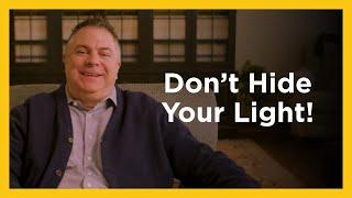 Don't Hide Your Light! - Radical & Relevant - Matthew Kelly