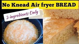 HOW TO MAKE BREAD IN THE AIR FRYER RECIPE // No Knead  Easy Homemade Bread // Air fried Bread #bread