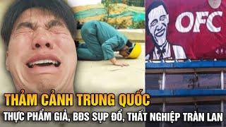Thảm Cảnh Trung Quốc: Thực Phẩm Bẩn Bủa Vây, Thất Nghiệp Tăng Vọt, Bất Động Sản Sụp Đổ!
