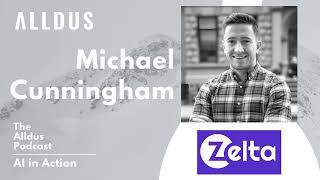 AI in Action E434: Michael Cunningham, CTO and Co-Founder at Zelta.AI