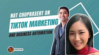 Nat Choprasert on Tiktok Marketing and Business Automation | KEVIN LY SOCIAL