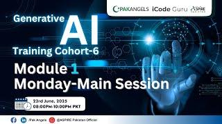 Pak Angels’ Generative AI Training | Cohort 6 | Module 1 | Monday Session