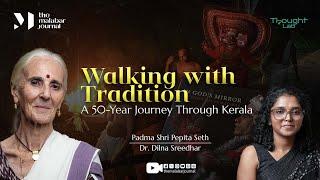 Walking with Tradition A 50 Year Journey Through Kerala | TMJ Thought Lab | Padmashri Pepita Seth