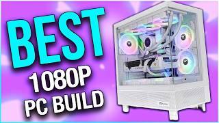 Best "ULTRA HIGH-FPS" 1080p Gaming PC Build in 2024 