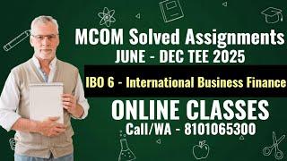 IBO 06 - SOLVED ASSIGNMENT FOR JUNE-DEC TEE 2025