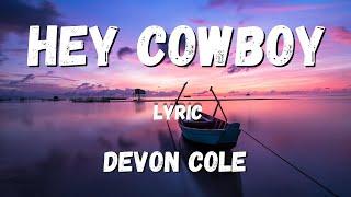 Devon Cole - Hey Cowboy (lyric)