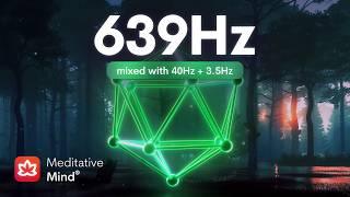 639 Hz  ATTRACT Love  Heal Heart Chakra  Raise Positive Energy