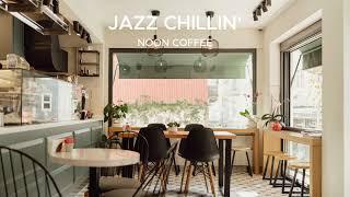 Jazz Music For a Cool Afternoon Rest / NOON COFFEE  - JAZZ CHILLIn' STATIOn