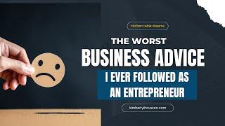 The Worst Business Advice I Ever Got (And What I Did Instead!) | Kitchen Table Dreams Podcast