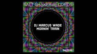 DJ Marcus Wade - Mornin' Train (Original Mix)