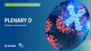 Plenary D: Disease X: are we ready? | #ESCAIDE2024