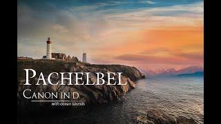 Pachelbel‘s Canon in D With Ocean Sounds