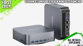 GEEKOM GT1 Mega Mini PCs Launched With 14th-Gen Intel Core Ultra Processors - Explained All Details