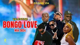 VALENTINE BONGO MIX 2024 | DIAMOND,ALIKIBA,HARMONIZE,ZUCHU,NANDY,BAHATI,OTILE,RAYVANNY | DJ IVAN