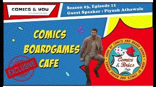 Comics & You Season 03 | Episode 11: Guest Speaker: Piyush Athawale | Founder | Comics & Brics Cafe