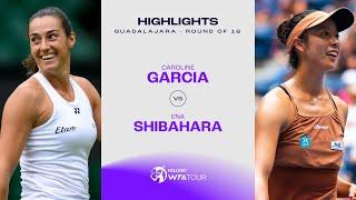 Caroline Garcia vs. Ena Shibahara | 2024 Guadalajara Round of 16 | WTA Match Highlights