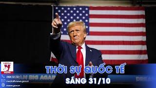 Thời sự Quốc tế sáng 31/10.NÓNG BẦU CỬ MỸ: Ông Trump cảnh báo ‘nóng’ EU; Nga tăng tốc chiếm Donbass