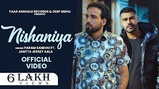 Nishaniya : Param Sandhu | Jantta Jersey | Latest Punjabi Sad Rap Song 2023 | Yaar Anmulle Record