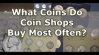 What Coins Do Coin Dealers Buy In Their Coin Shop? Here's What We Buy