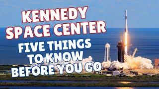 KENNEDY SPACE CENTER: Five Things to Know BEFORE you Go!