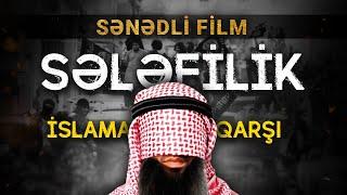 Sələfilik (vəhabilik) - İslama qarşı | Sənədli film