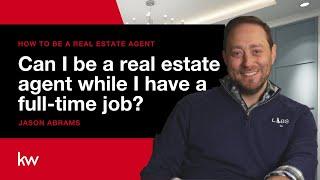 How Can I be a Real Estate Agent if I Have a Full Time Job?  | How to be a Real Estate Agent