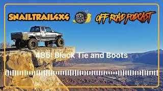 Snail Trail 4x4 Offroad Podcast - 485: Black Tie and Boots