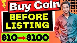 Buy Before Listing: New Coin Launch ($10 to $100) ? 