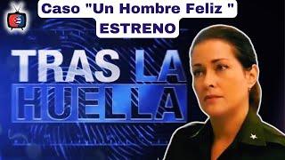 TRAS LA HUELLA / Caso "Un Hombre Feliz" / ESTRENO - 04 de agosto de 2024