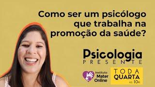 Como ser um psicólogo que trabalha na promoção da saúde?