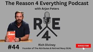 R4E #44 - Rich Diviney - Founder of The Attributes & Retired Navy SEAL