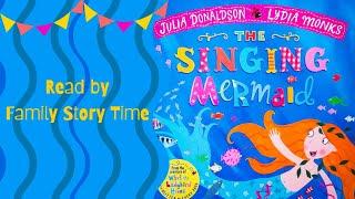 The Singing Mermaid by Julia Donaldson | Read Aloud | Bedtime Story | Children's Storytime