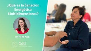 Porque la Sanación Energética Multidimensional con Marta Puig · MUNDO PRANICO 