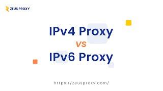 Zeus Proxy| Should you choose IPv4 over IPv6 proxies?