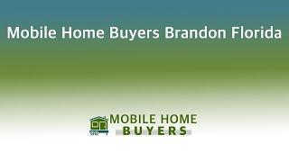 Mobile Home Buyers Brandon Florida | 844-427-4281