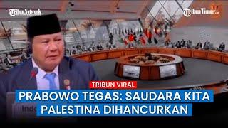 Berapi-api di Depan Negara Muslim Bela Palestina, Prabowo: Saudara Kita Dihancurkan