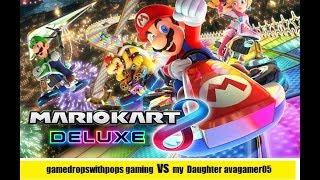 Mario Kart 8 Deluxe gamedropswithpops gaming VS my Daughter avagamer05