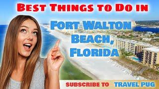 Best Things To Do in Fort Walton Beach, Florida