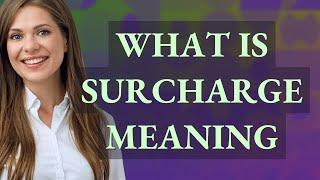 Surcharge | meaning of Surcharge