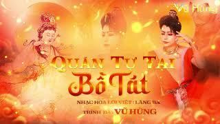 QUÁN TỰ TẠI BỒ TÁT - Nhạc Hoa lời việt LĂNG BA / Trình Bày VŨ HÙNG -Nhạc phật giáo mới nhất 2025