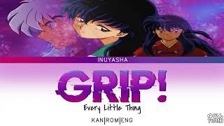 InuYasha - Opening Full 4『Grip!』by Every Little Thing - Lyrics