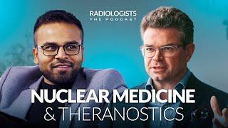 Nuclear Medicine and Theranostics: Podcast Radiologists⏐ep.15