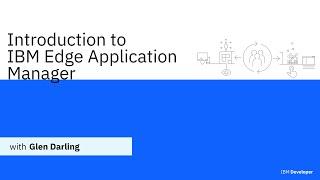 Introduction to IBM Edge Application Manager — IBM Developer