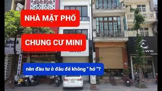 NHÀ MẶT PHỐ - CHUNG CƯ MINI đầu tư ở đâu để không bị "hớ"?