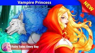 Vampire Princess  Bedtime Stories - English Fairy Tales  Fairy Tales Every Day