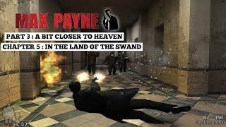Max Payne | Part 3 A Bit Closer To Heaven | Chaper 5 In The Land Of The Swand