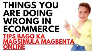 THINGS YOU ARE DOING WRONG IN ECOMMERCE TIPS BAGO MAGSIMULA SA ONLINE SELLING NITONG 2023