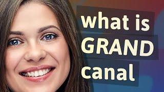 Grand canal | meaning of Grand canal